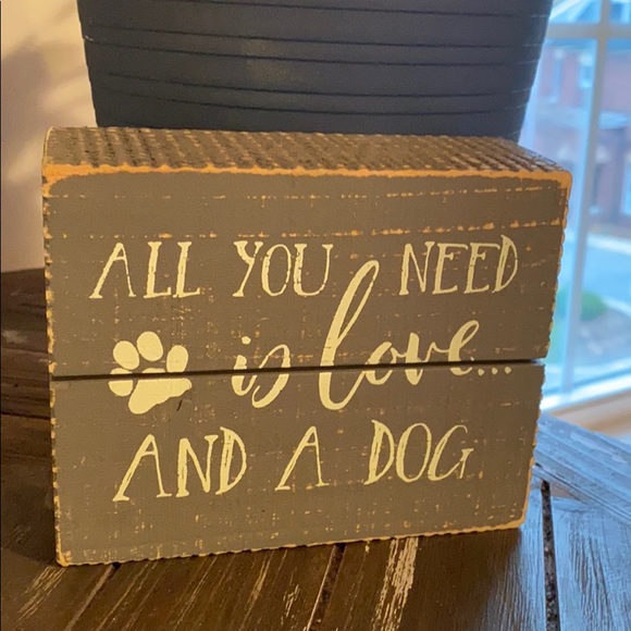 Cute dog sign. All you need is love & a do…